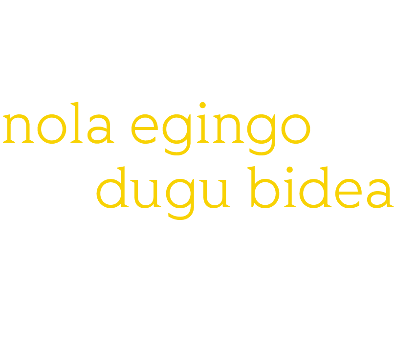 Nola egingo dugu bidea?